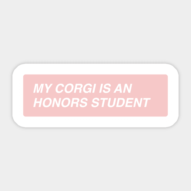 My Corgi is an Honors Student Sticker by annacush